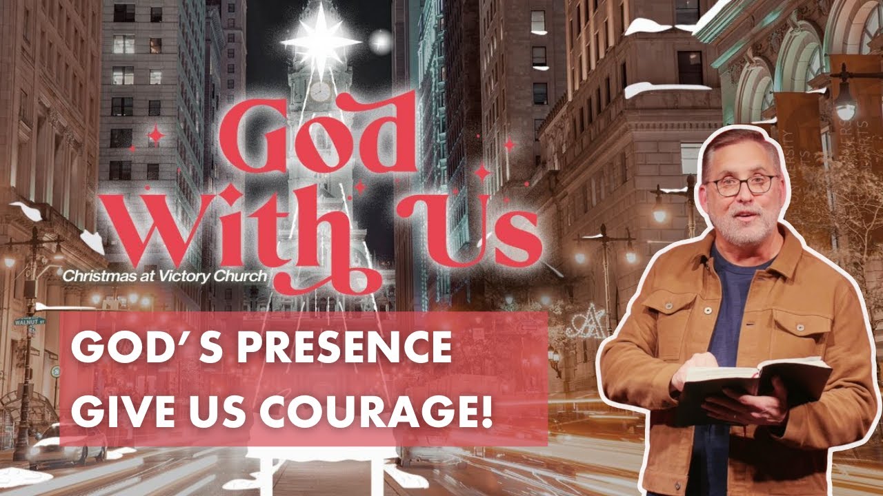 God’s presence give us courage! | God With Us | Advent 2022