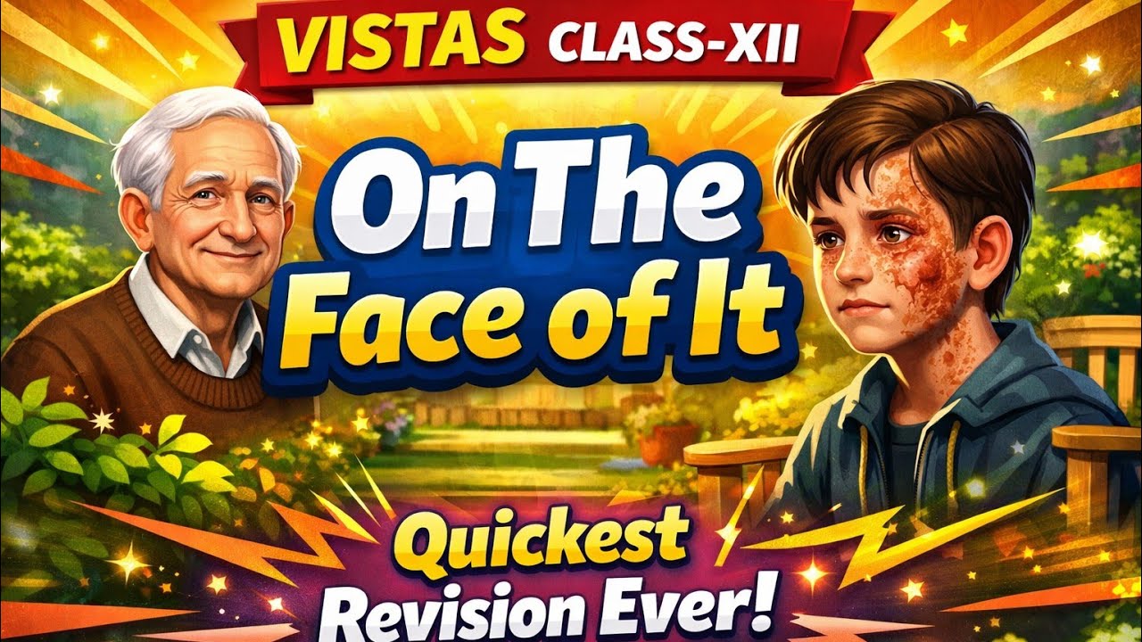 On the Face of It | Class 12 English Vistas | Quickest Revision Ever 