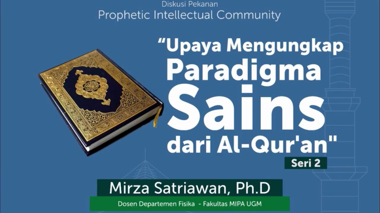 [PROFETIK] Mirza Satriawan, Ph.D - Part 1 Upaya Mengungkap Paradigma Sains dalam Alquran (Seri II)