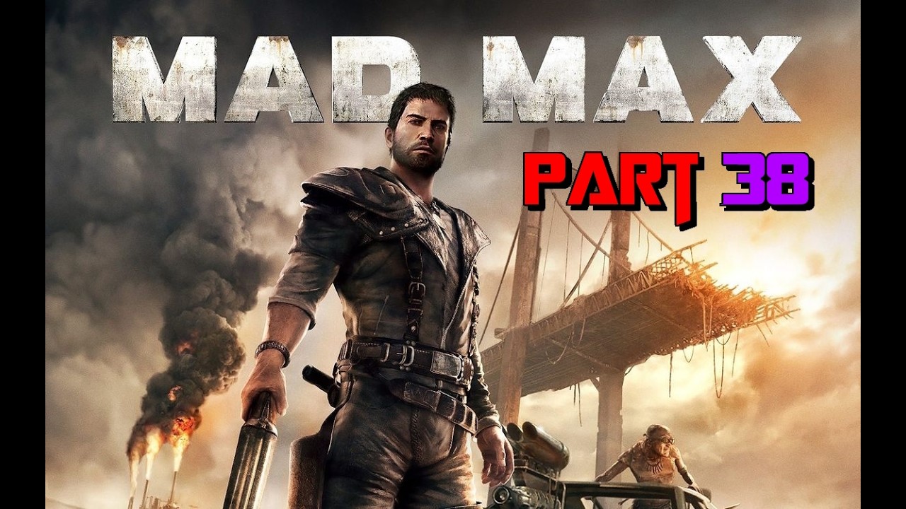 Mad Max Part 38