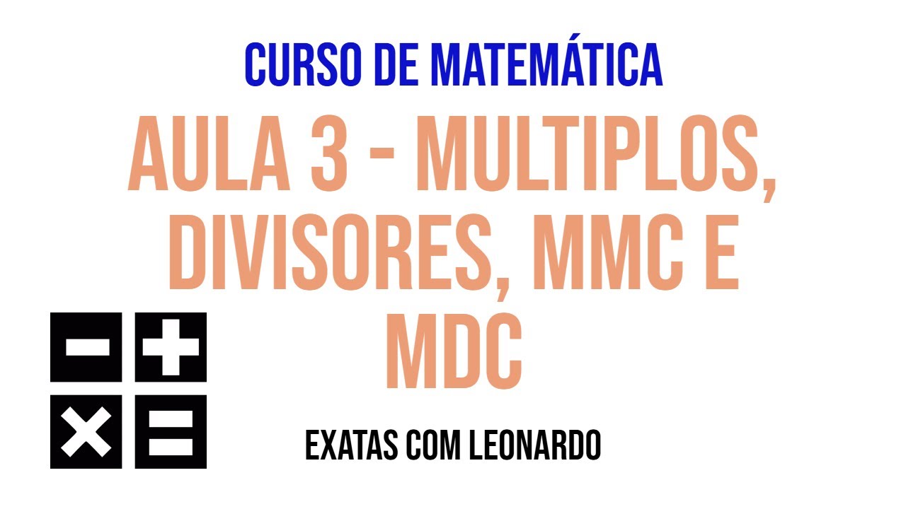 AULA 3  MULTIPLOS, DIVISORES, MMC E MDC