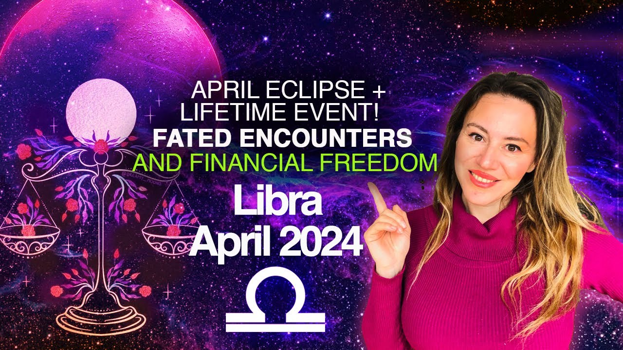 LIBRA April 2024! Eclipse Brings FATED Encounters! Once in 84 Years Cosmic Event, FREES Financially!