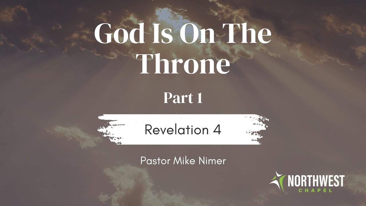 God is on the Throne Part 1 | Mike Nimer | Northwest Chapel | October 20, 2024