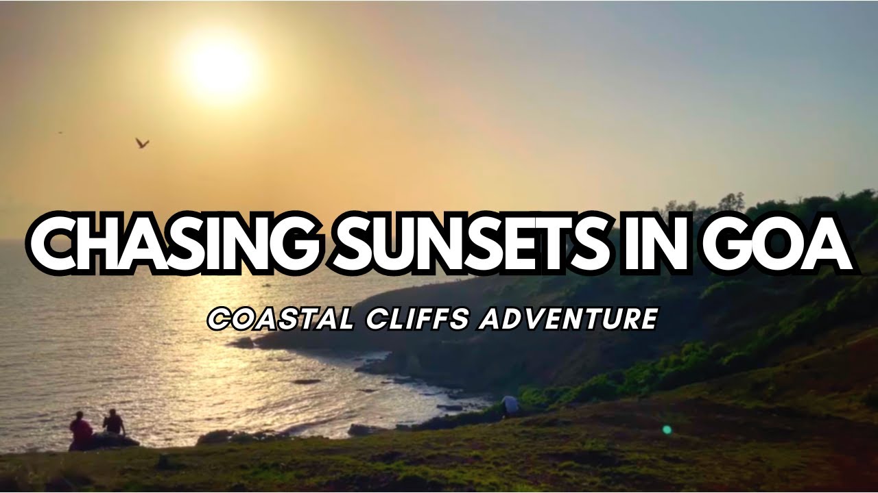 Chasing Sunsets in Goa: Coastal Cliffs Adventure