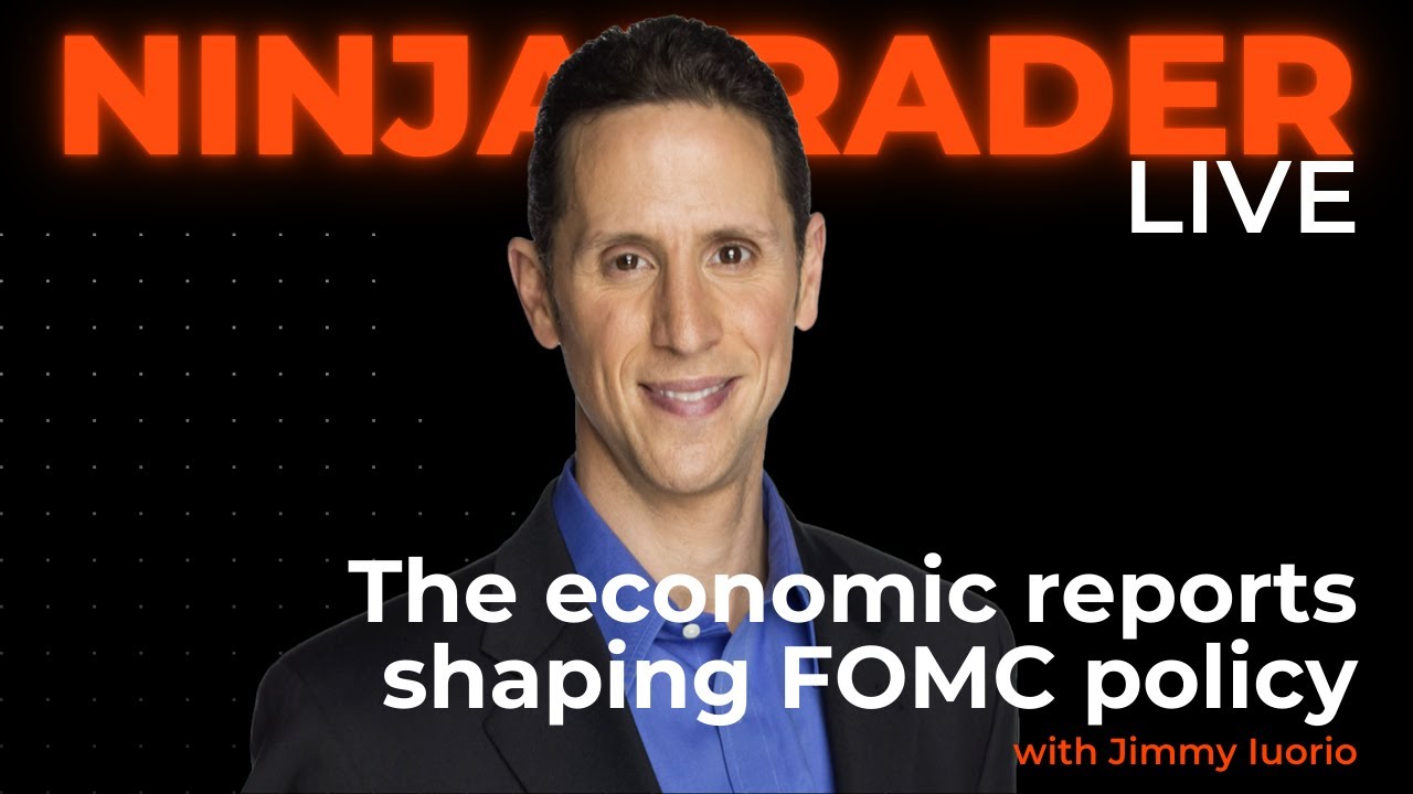 Jimmy Iuorio explains the economic reports that shape FOMC policy | NinjaTrader Live