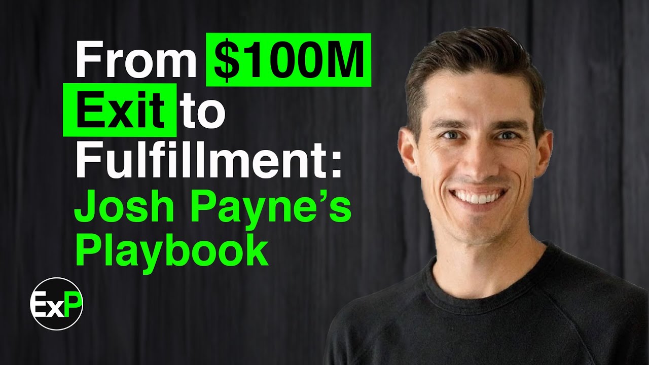 Josh Payne: Journey From $100M Exit to Fulfillment!