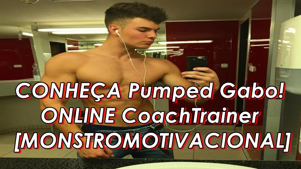 CONHE&Ccedil;A Pumped Gabo! ONLINE CoachTrainer [MONSTROMOTIVACIONAL]