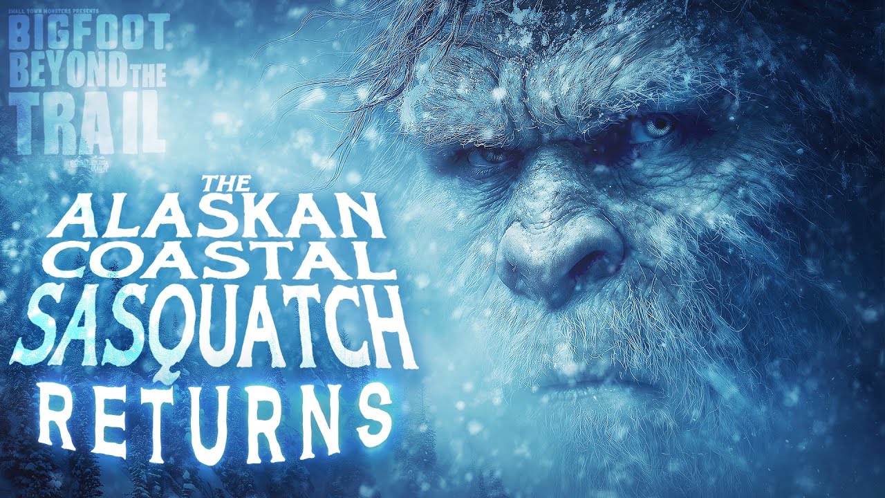 The Alaskan Coastal Sasquatch Returns: Bigfoot Beyond the Trail