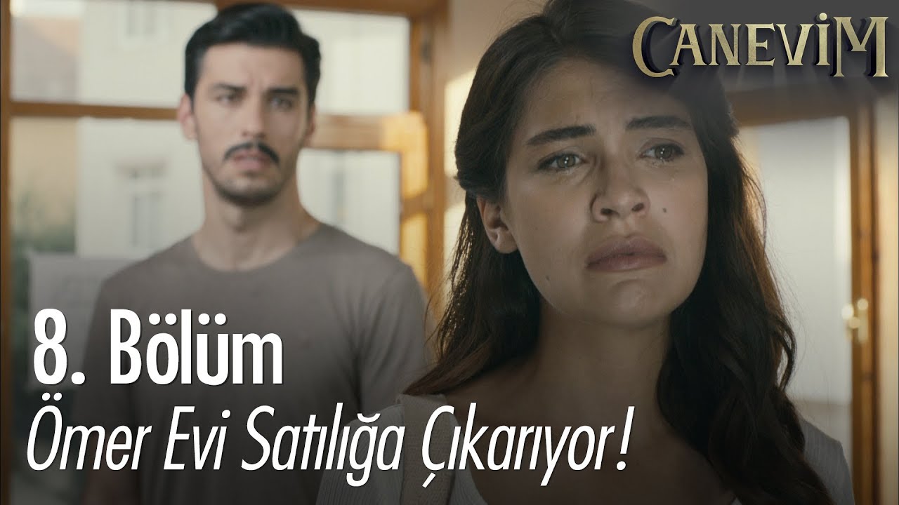&Ouml;mer evi satılığa &ccedil;ıkarıyor! - Canevim 8. B&ouml;l&uuml;m