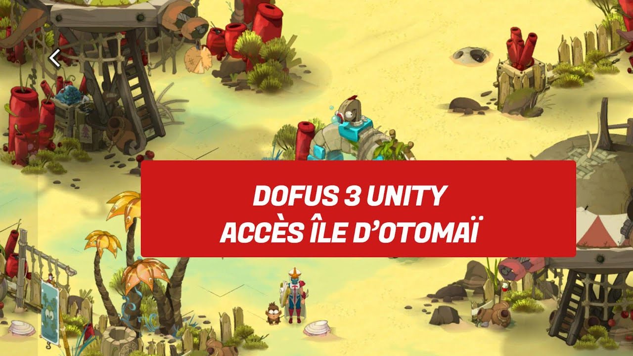 Dofus 3 Unity acc&egrave;s &Icirc;le d&rsquo;Otoma&iuml;