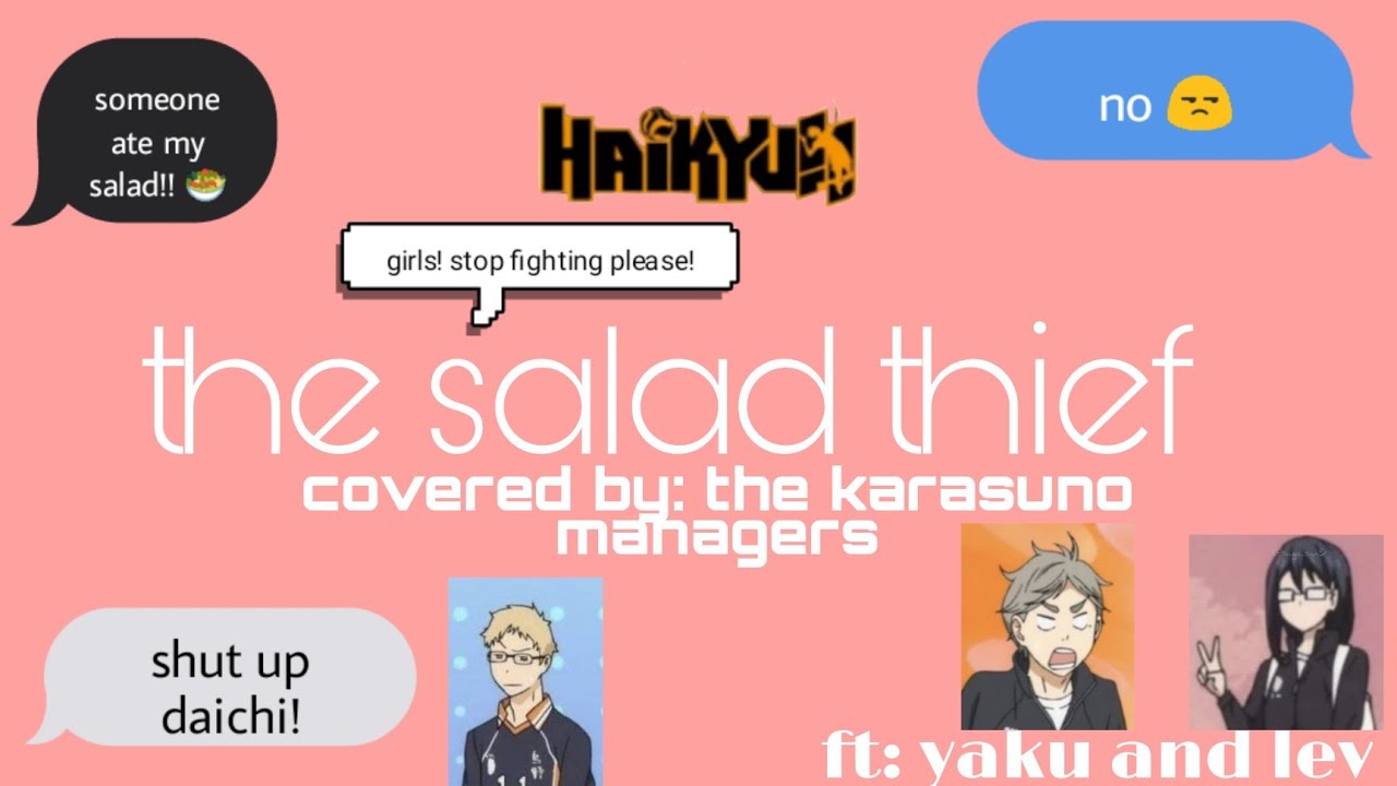 The Salad Thief cover by the karasuno's managers°•kardashian spoof•°ft.yaku and lev [ haikyu texts]