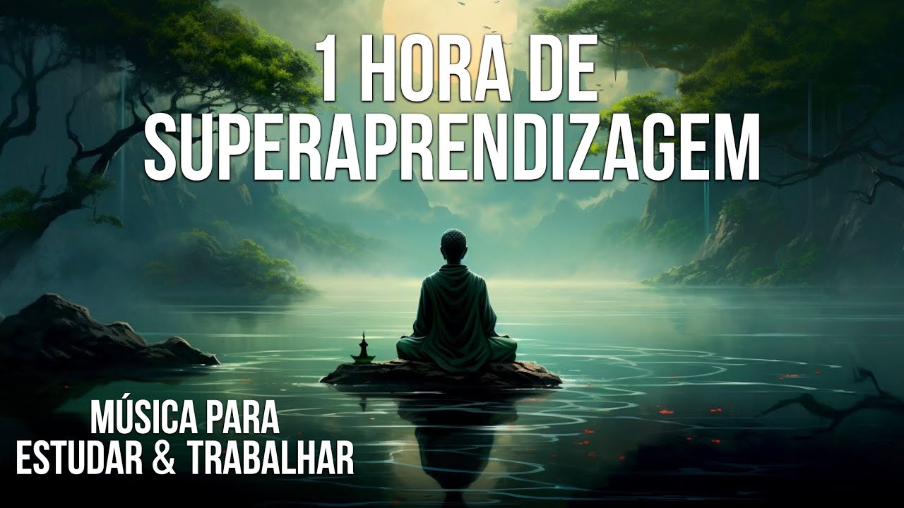 1 hora de Superaprendizagem - 🎧 M&uacute;sica Poderosa para Estudar e se Concentrar.