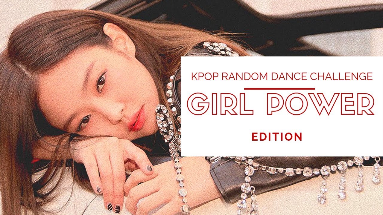 KPOP RANDOM DANCE CHALLENGE | GIRL POWER EDITION | no countdown