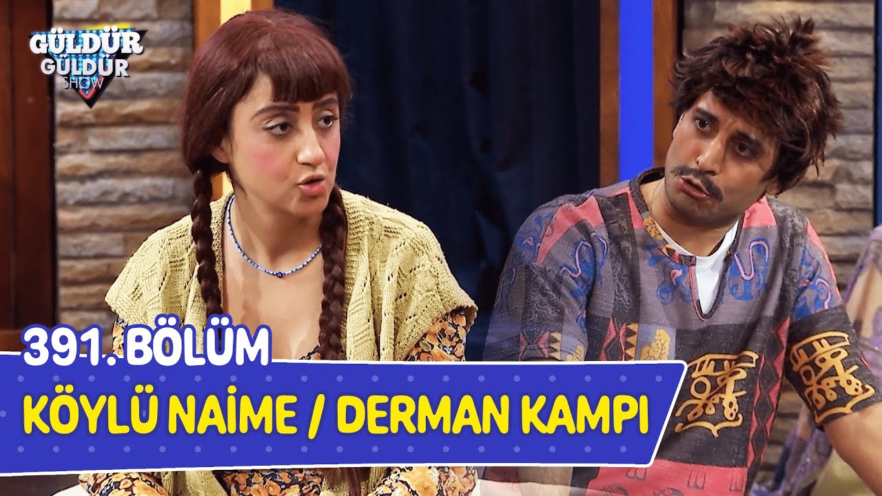 K&ouml;yl&uuml; Naime  / Derman Kampı - 391. B&ouml;l&uuml;m (G&uuml;ld&uuml;r G&uuml;ld&uuml;r Show)