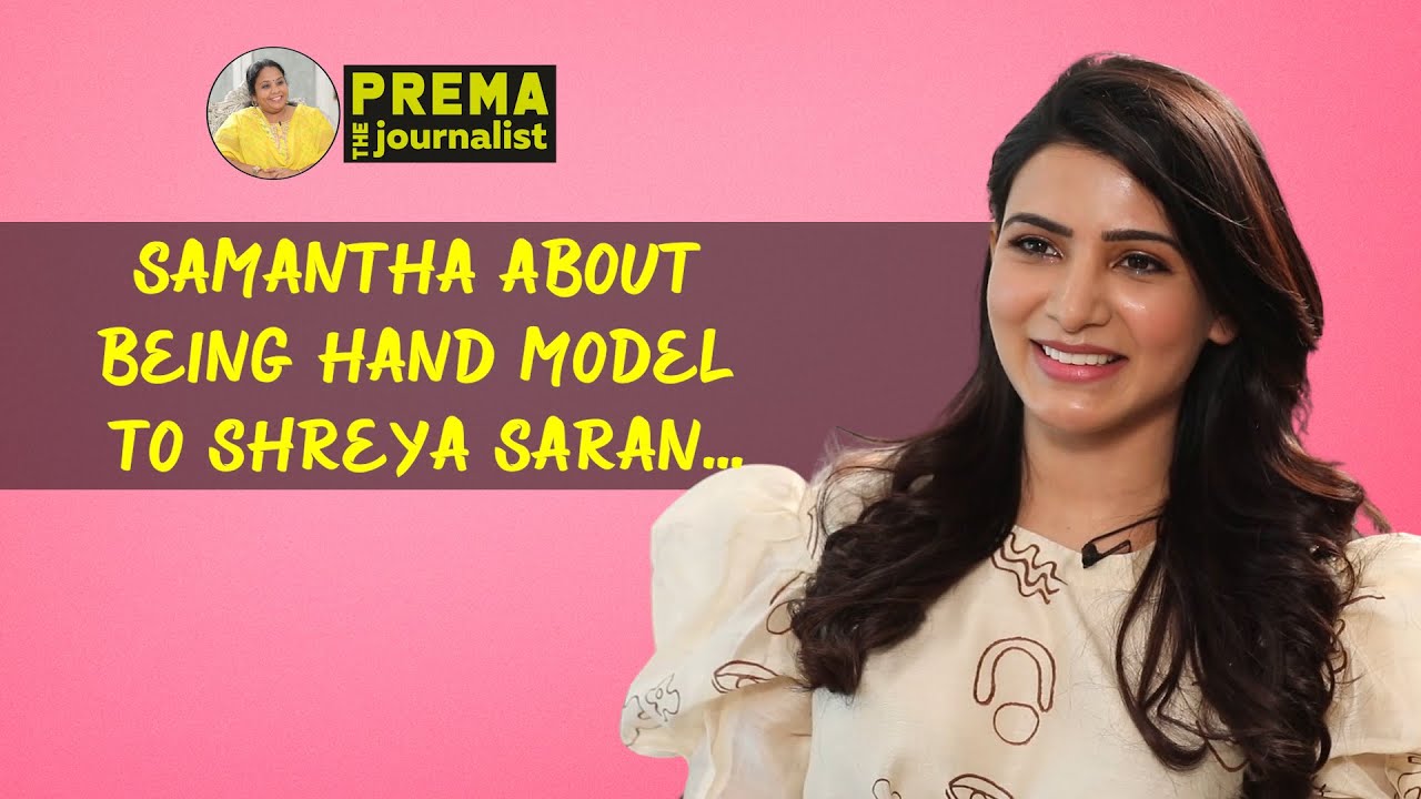 Samantha about being Hand Model to Shreya Saran ... ||  #PremaTheJournalist || #OhBaby Special
