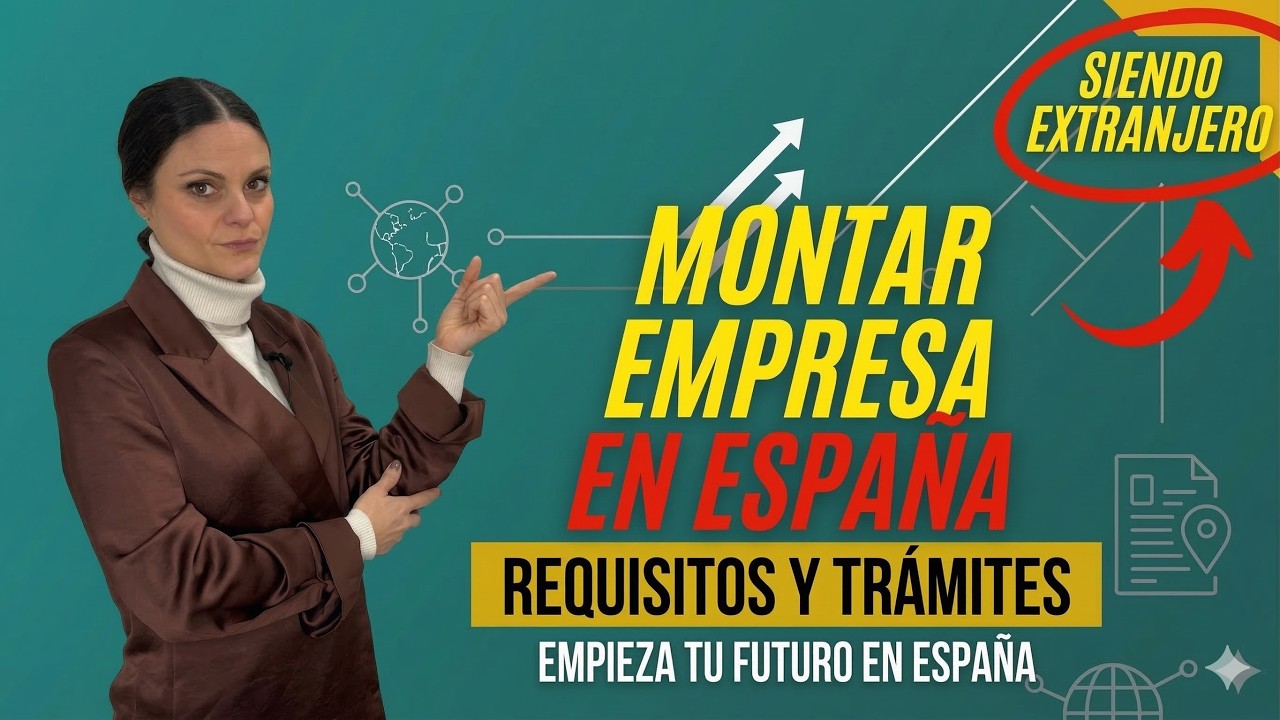 Cómo montar una empresa en España siendo extranjero 🌍💼 Guía completa paso a paso