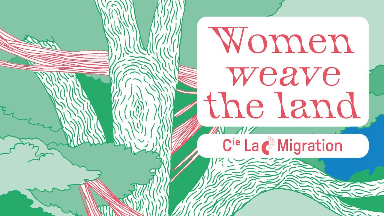 Women weave the land - Teaser - Cie La Migration - Marion Even