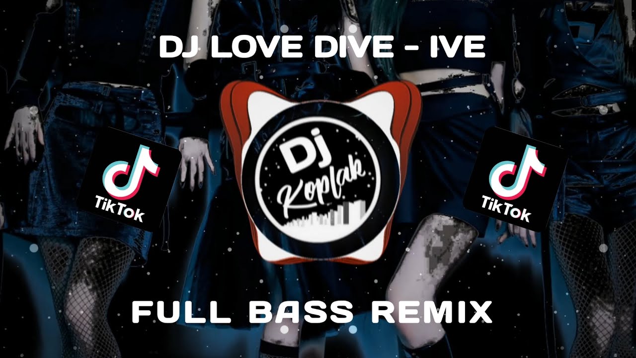 DJ LOVE DIVE - IVE | FULL BASS REMIX 2022 | BY DJ KOPLAK