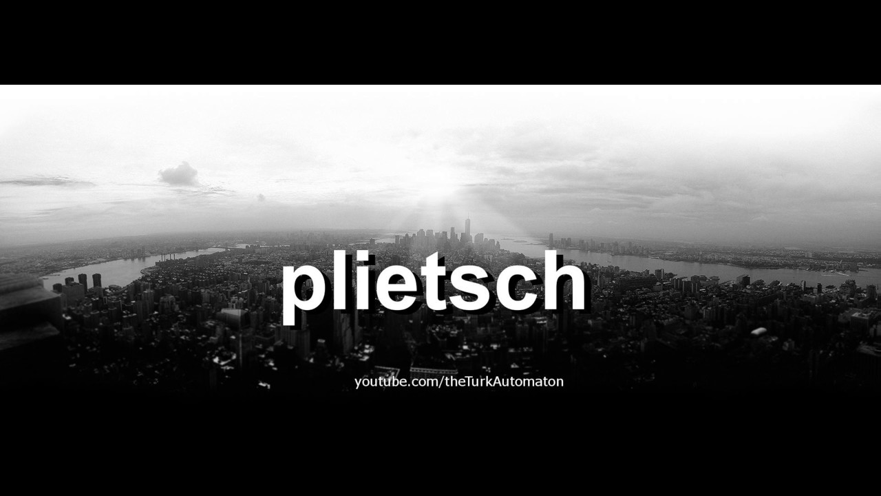 Как произносится plietsch на немецком языке?