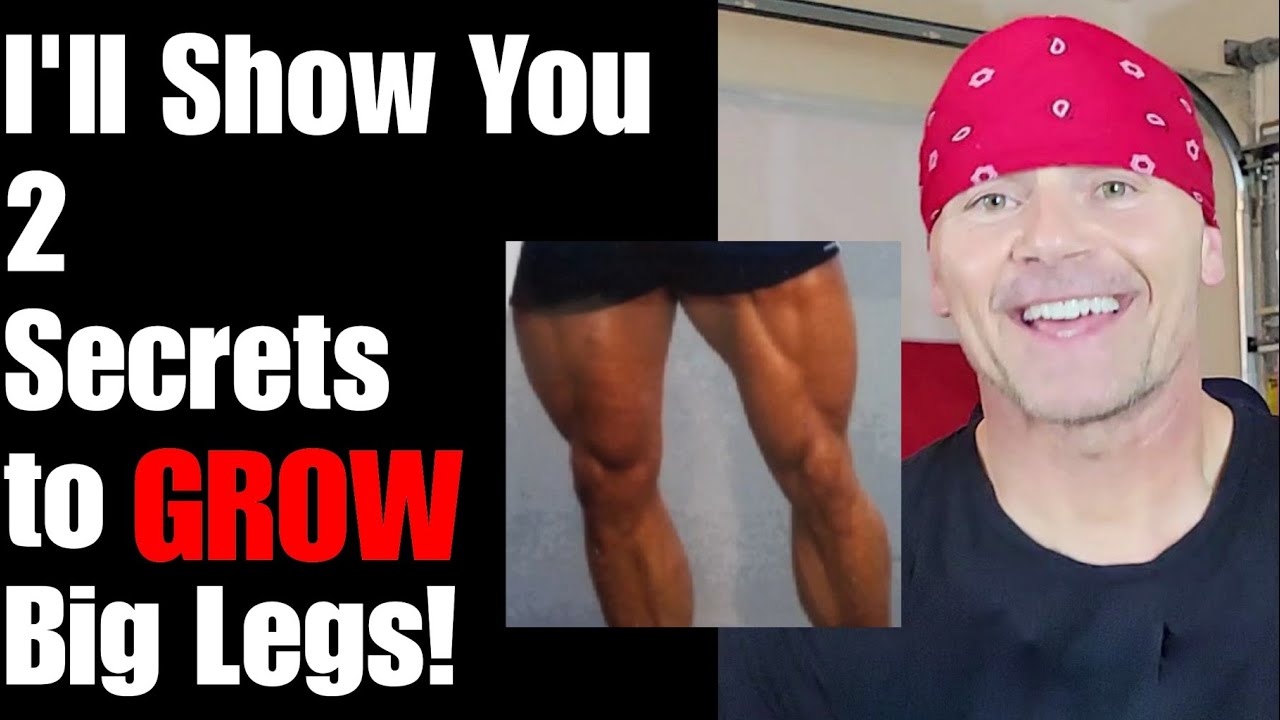 I'll Show You 2 Secrets to GROW Big Legs!