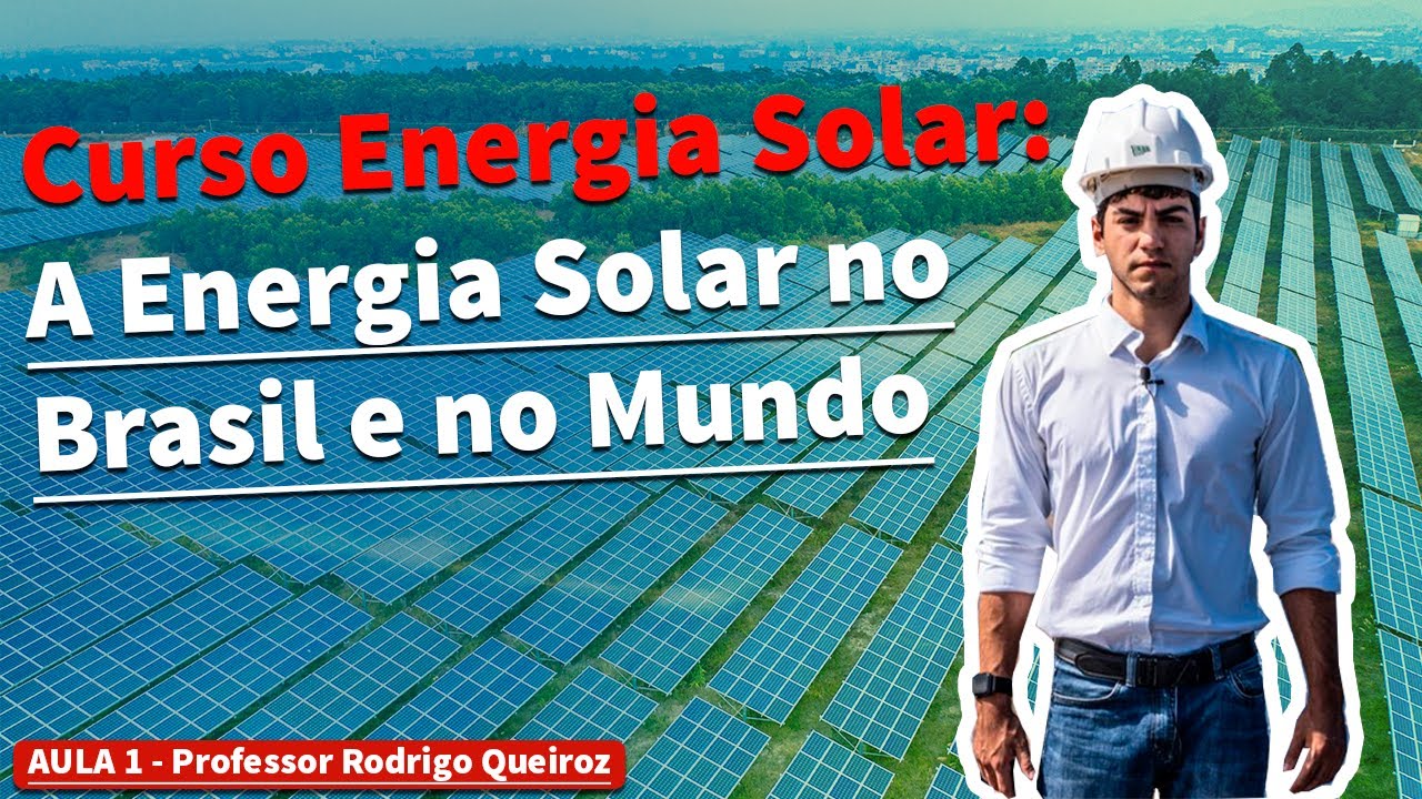 Aula 01 - O Mercado de Energia Solar no Brasil e no Mundo - Academia do Sol