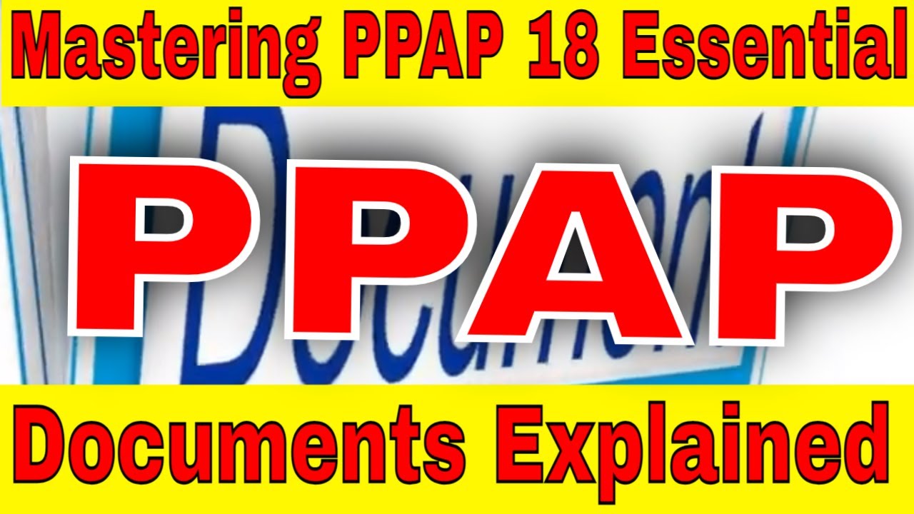 Mastering PPAP: 18 Essential Documents Explained PPAP | 18 PPAP Documents | PPAP and APQP training