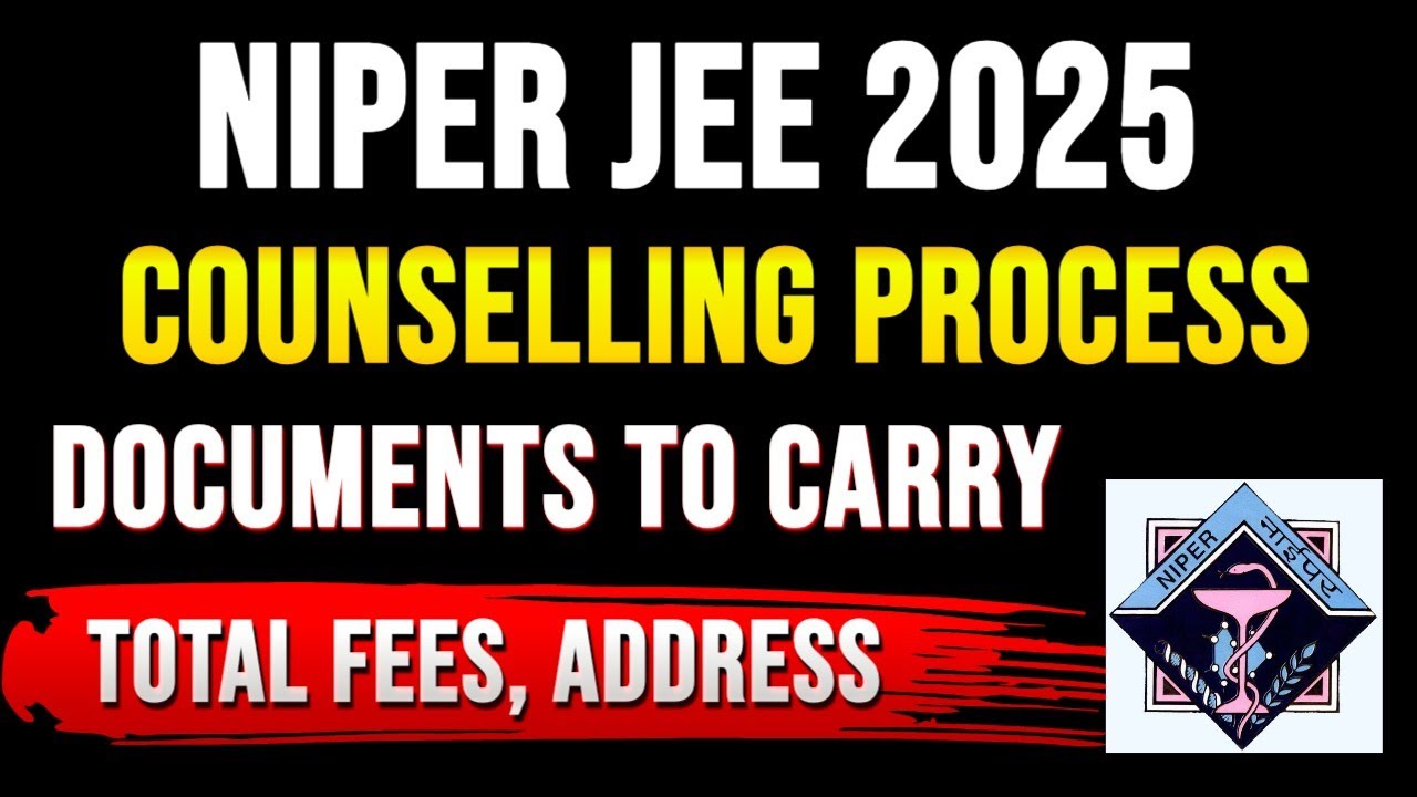 NIPER 2025 Counselling Process || Documents & Fees to Carry || NIPER Mohali Address