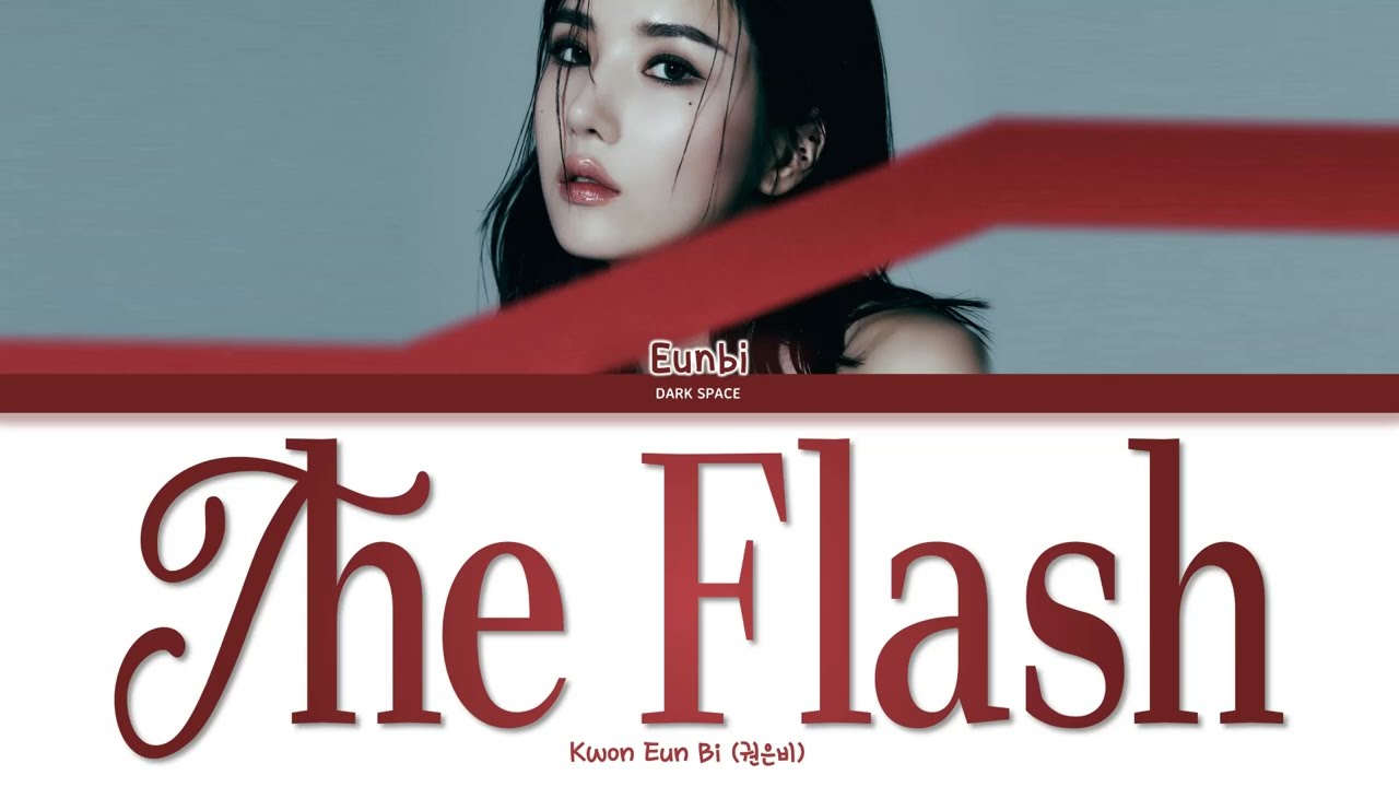 Kwon Eun Bi (권은비) - The Flash Lyrics [Color Coded Eng/Rom/Han]
