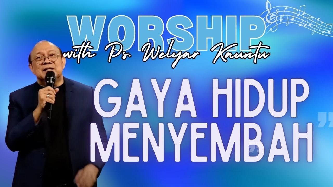 Worship with Ps. @WelyarKauntuOFFICIAL  | Gaya Hidup Menyembah