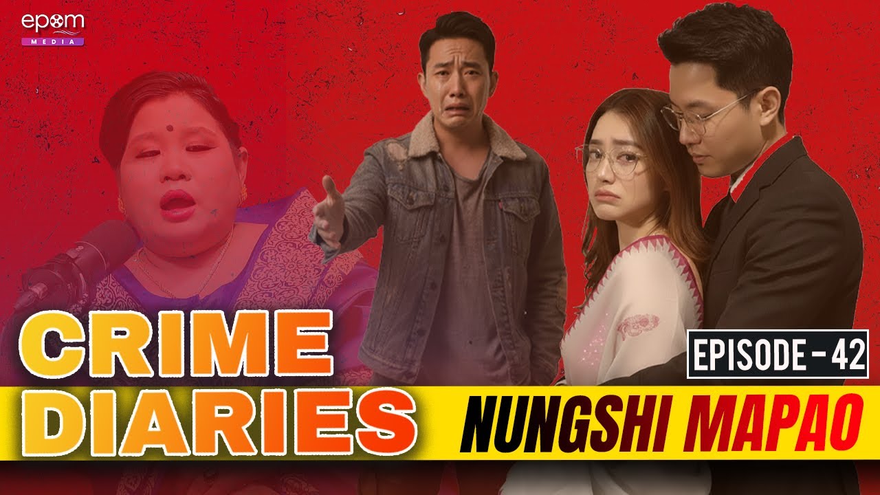 CRIME DIARIES-Episode 42 | Nungshi Mapao | Manipur Crime Podcast & Stories | Epom Media