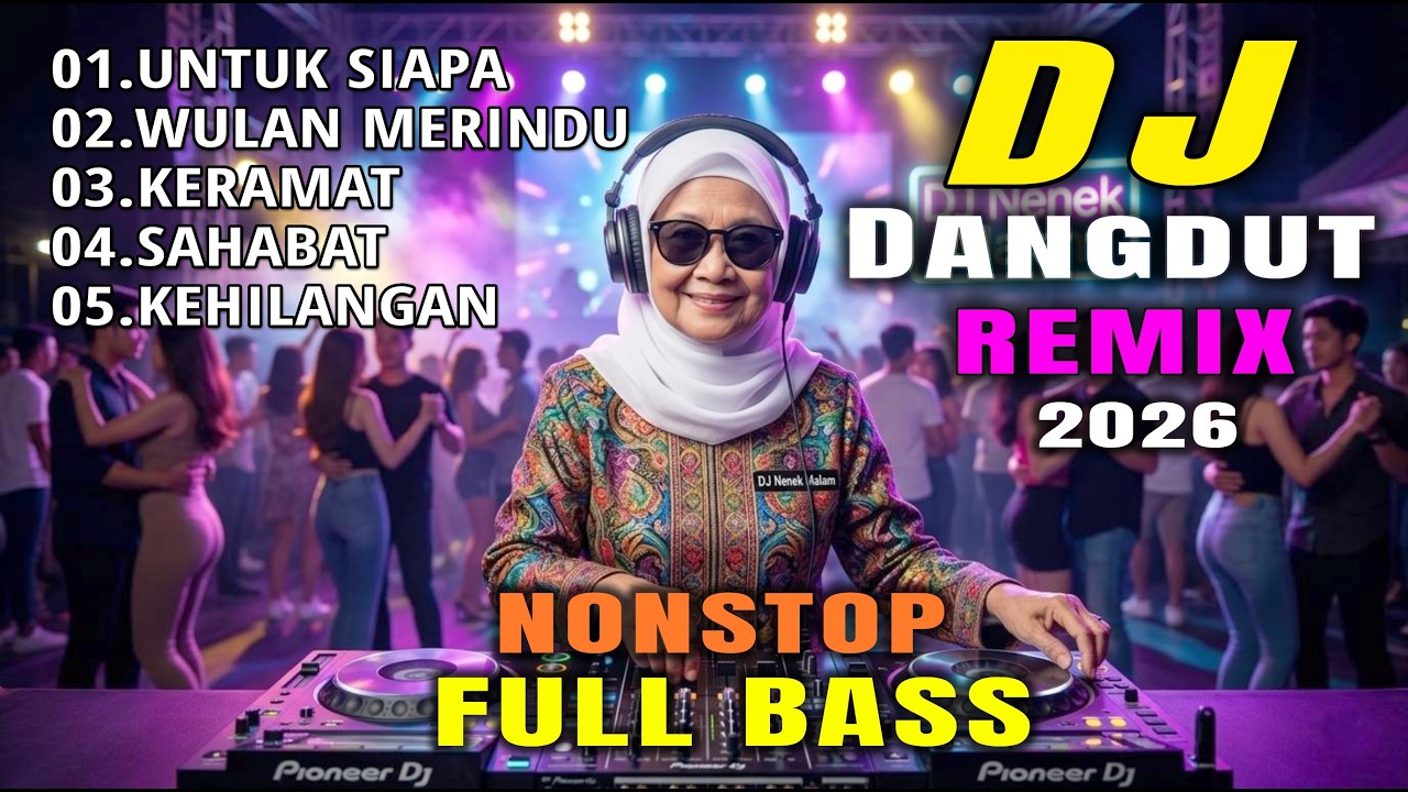 DJ Dangdut Remix 2026 Nonstop Full Bass 🔥 Untuk Siapa, Wulan Merindu, Keramat, Sahabat