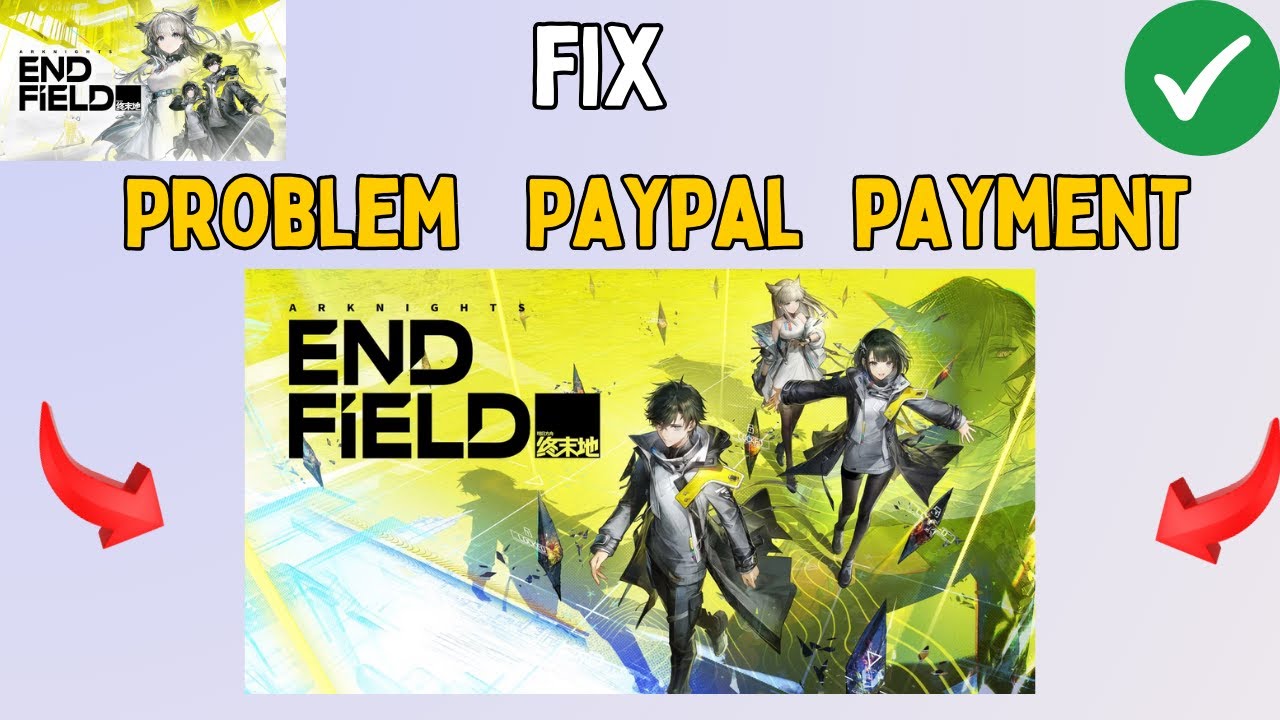 Fix Problem with Paypal payment in Arknights Endfield