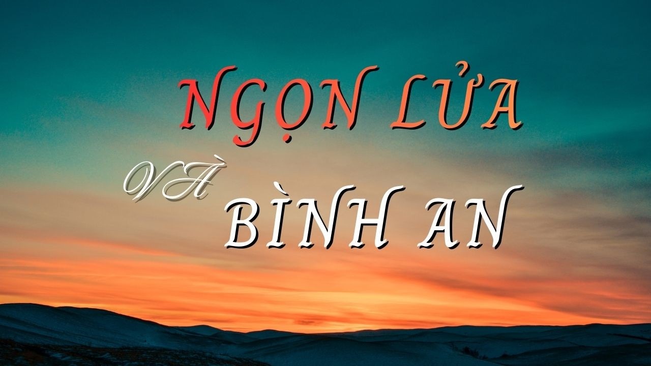 Ngọn Lửa và Bình An - Uprooting Life