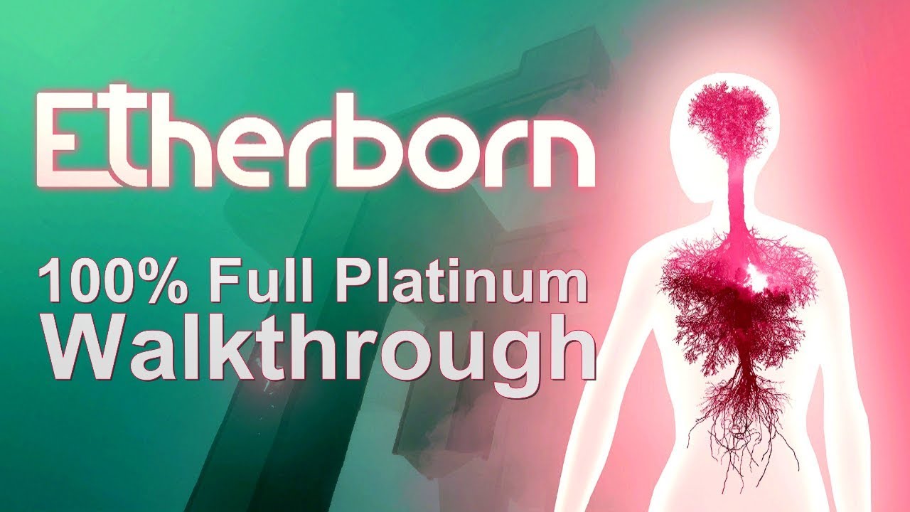 Etherborn 100% Full Platinum Walkthrough | Trophy & Achievement Guide