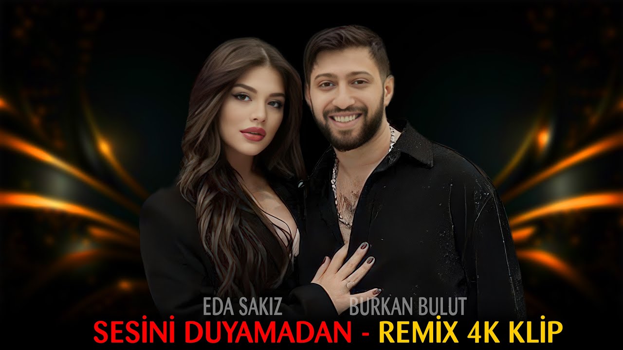 Burak Bulut & Eda Sakız - Sesini Duymadan (Remix) Yeni Türkçe Pop 2025 VIDEO KLIP