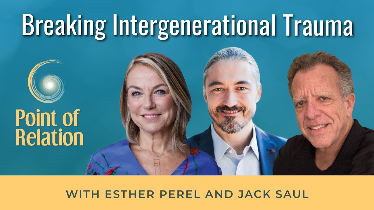 Esther Perel and Jack Saul | Breaking Intergenerational Trauma