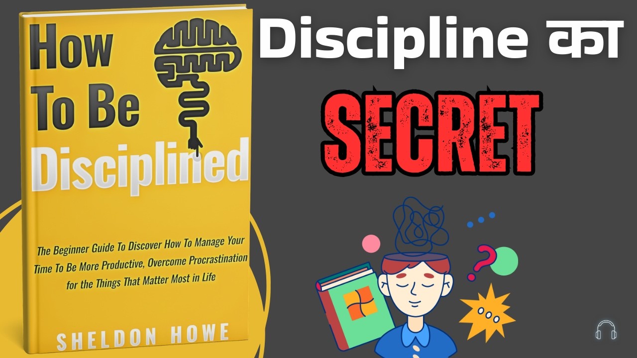 How to Be Disciplined By Sheldon Howe | अपनी लाइफ में Disciplined बनना सीखो | Book Blink Hindi
