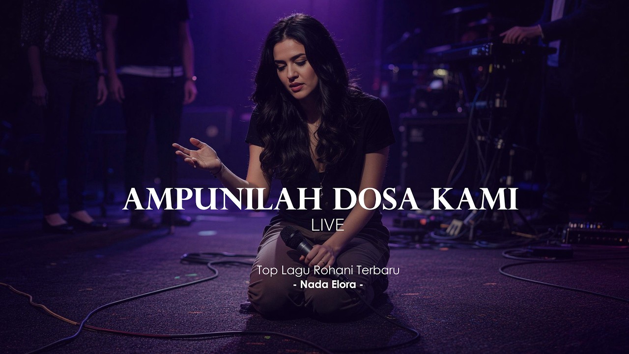 Ampunilah dosa kami - Top Rohani Terbaru | Nada Elora (Official Music Video & lyrics)