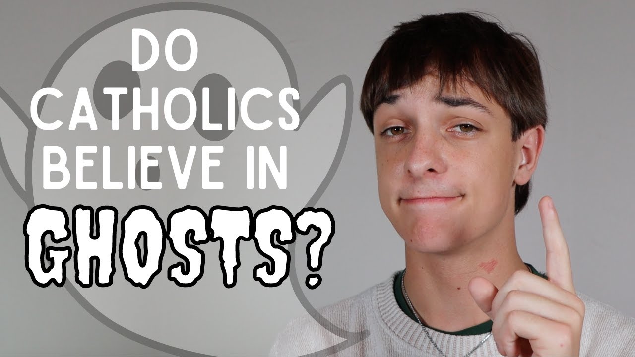 Do Catholics Believe in Ghosts?