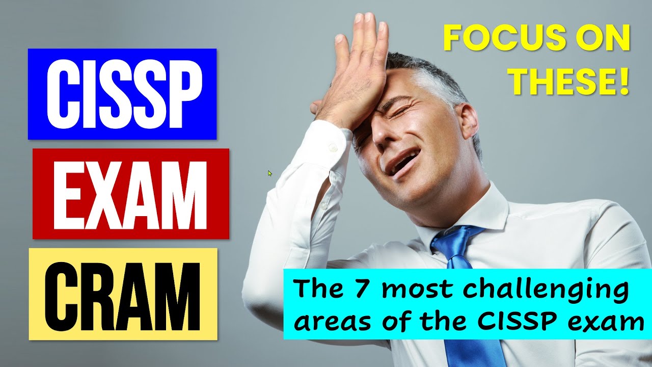 CISSP Exam Cram: The 7 Most Challenging Exam Topics (CISSP 2021)