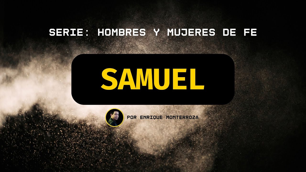 Samuel | Serie: Hombres y Mujeres de Fe | Enrique Monterroza