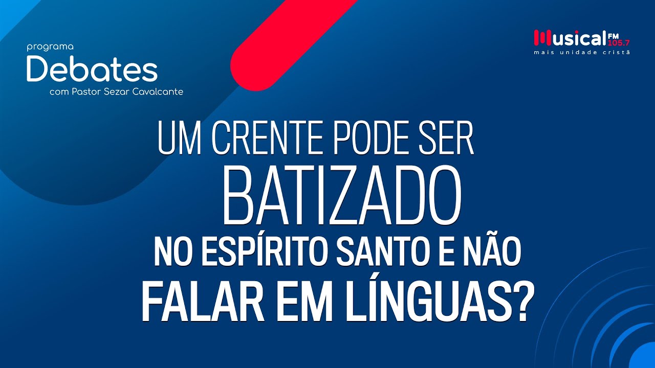 Um crente pode ser batizado no Espírito Santo e não falar em línguas? - 07.07.22 - Rádio Musical FM