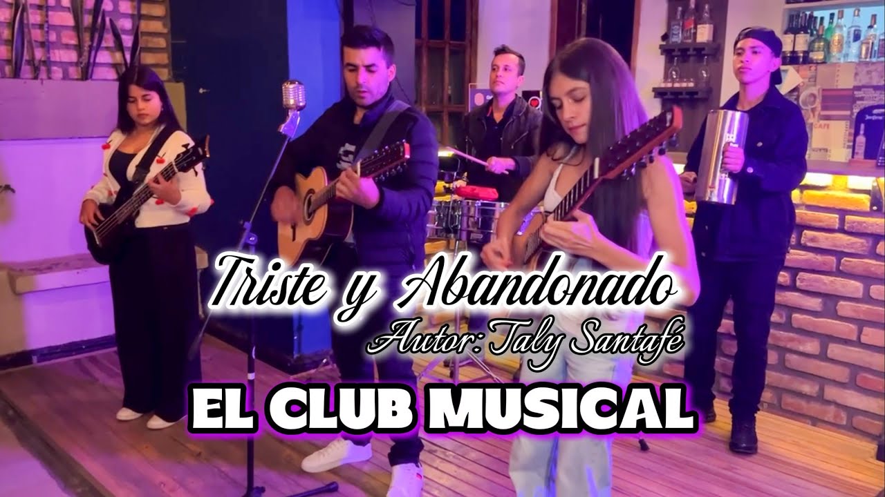 TRISTE Y ABANDONADO - El Club Musical 