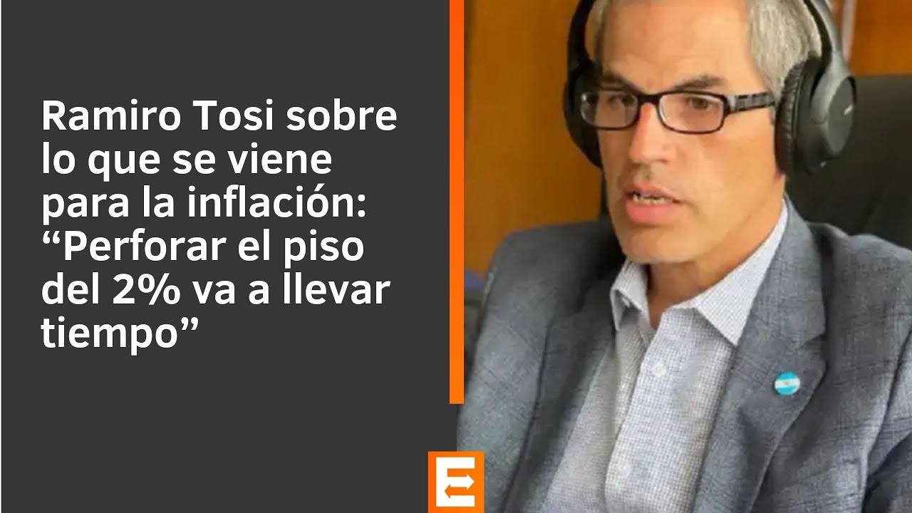 Ramiro Tosi sobre lo que se viene para la inflación: “Perforar el piso del 2% va a llevar tiempo”