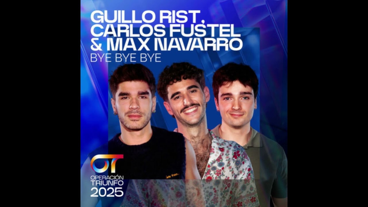 Guillo Rist, Carlos & Max - Bye Bye Bye - Operación Triunfo 2025
