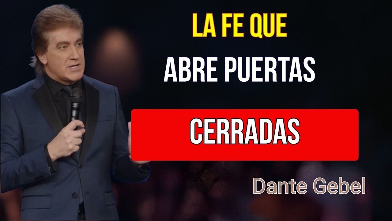 LA FE QUE ABRE PUERTAS CERRADAS | DANTE GEBEL PREDICAS RECIENTES 2026