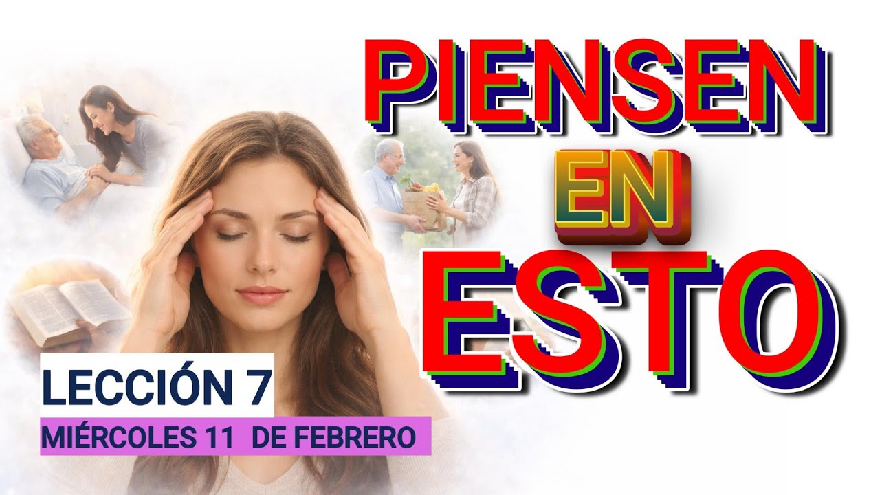 Lección 7/PIENSEN EN ESTO/Miércoles 11/2/26