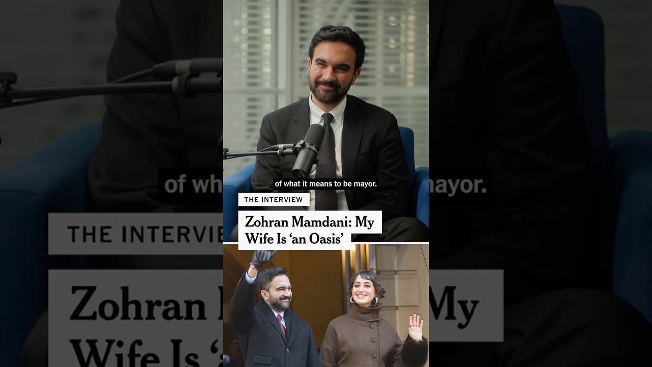 Zohran Mamdani: My Wife Is &lsquo;an Oasis&rsquo;