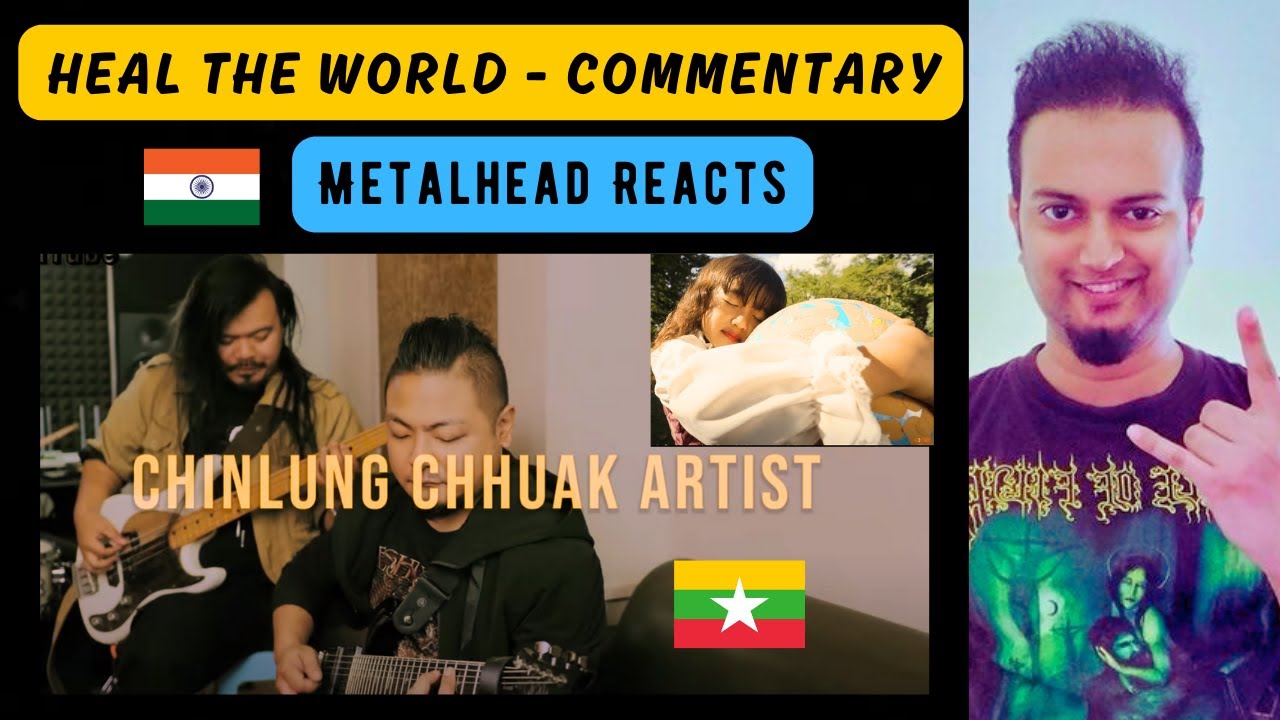 HEAL THE WORLD — РЕАКЦИЯ ХУДОЖНИКА CHINLUNG CHUAK | Мьянма и Мизорам | Реакция индийских металлистов
