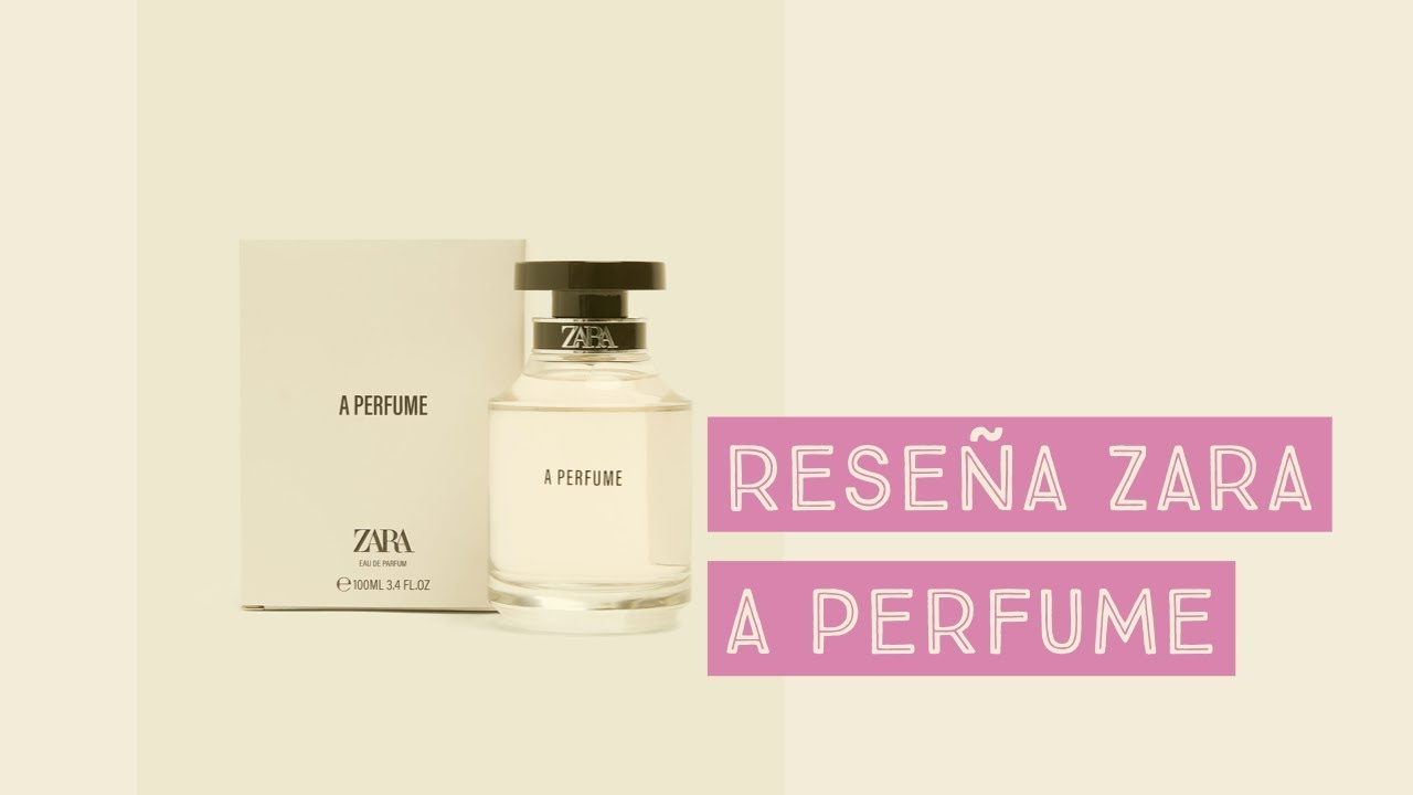 ZARA A PERFUME ¿EL MEJOR PERFUME DE ZARA?